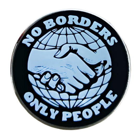 The No Borders Only People enamel pin is a round metal badge featuring two hands shaking in front of a globe and the text "NO BORDERS ONLY PEOPLE." A great addition for any anti-racist, anti-ICE, democrat protestor