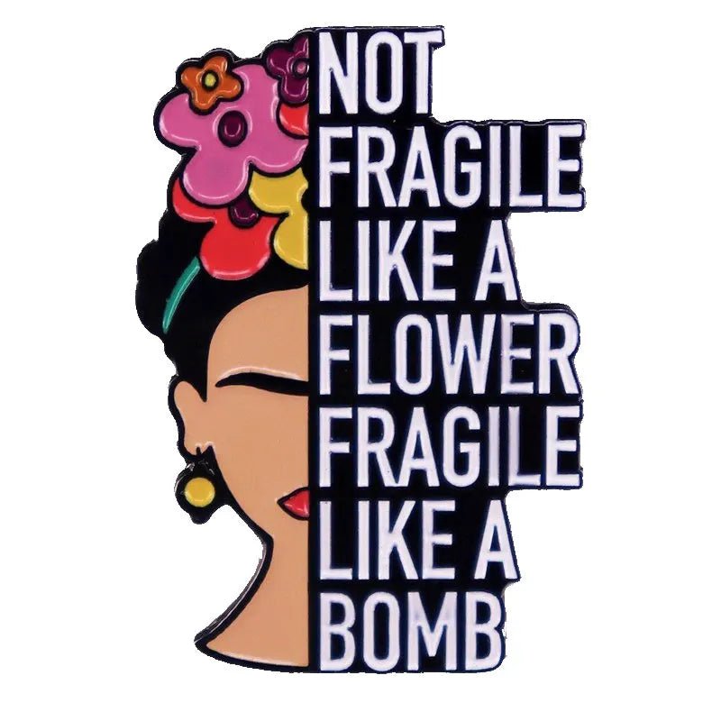 Not Fragile Like A Flower Fragile Like A Bomb enamel pin