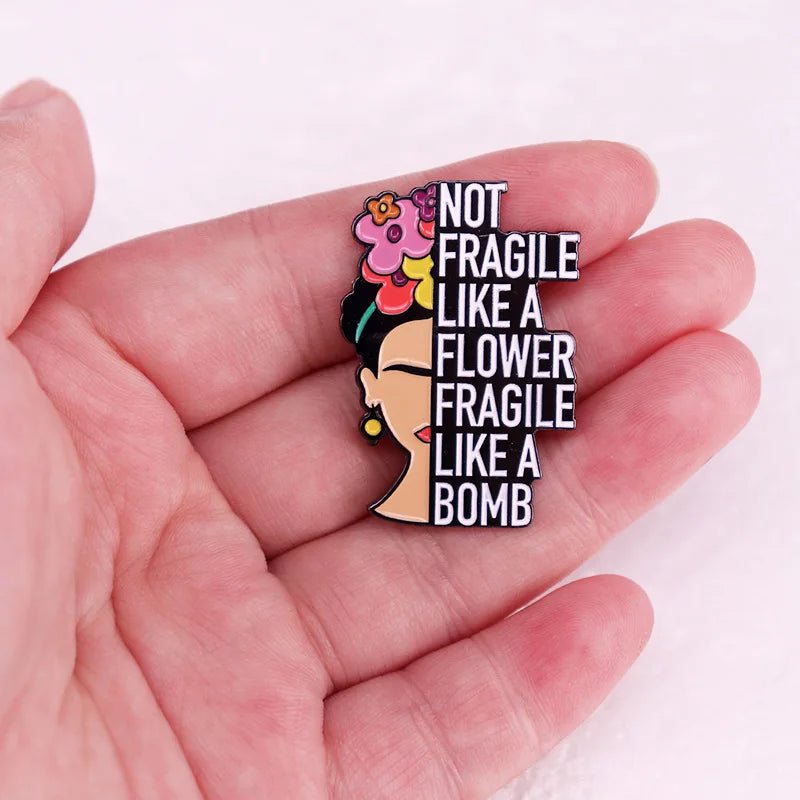 Not Fragile Like A Flower Fragile Like A Bomb enamel pin