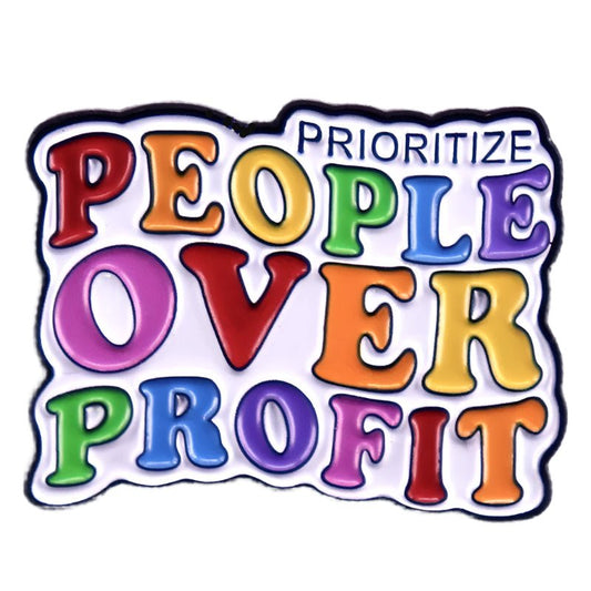 Prioritise people over profit colourful bade. Anti-capitalist. Social Justice pin