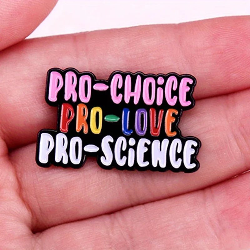 Pro Science Sign Pro-Choice Pro-Love Pro-Science - Enamel Pin | Gay Skate
