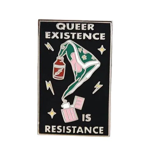 Queer Existence Is Resistance - enamel pin