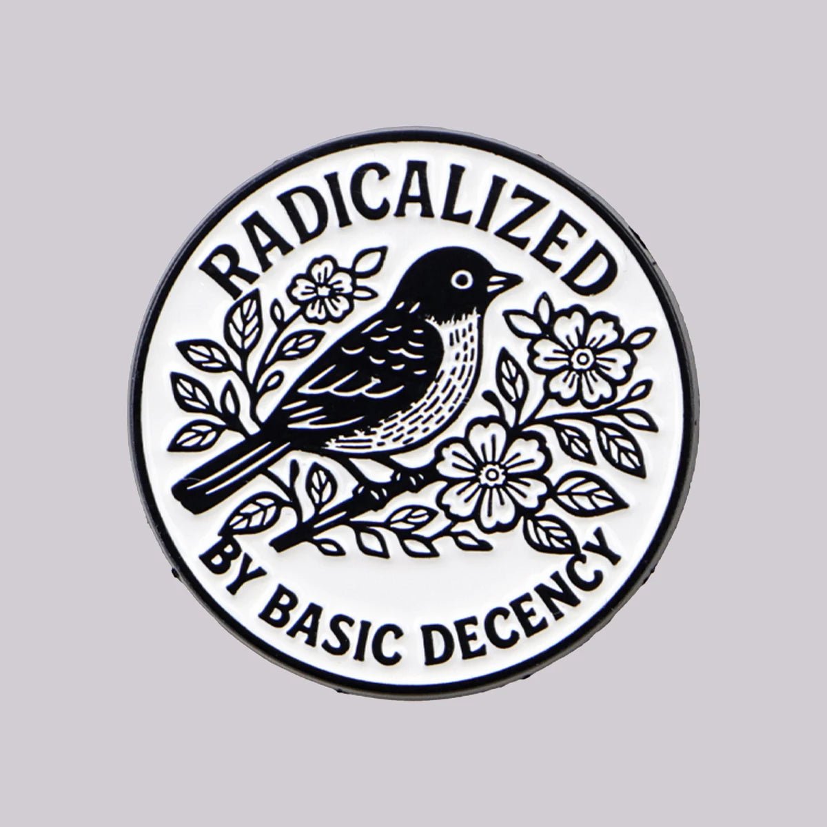 Radicalized By Basic Decency - enamel pin