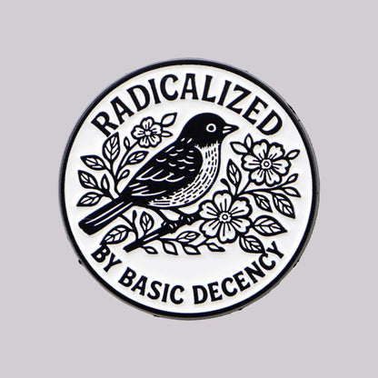 Radicalized By Basic Decency - enamel pin