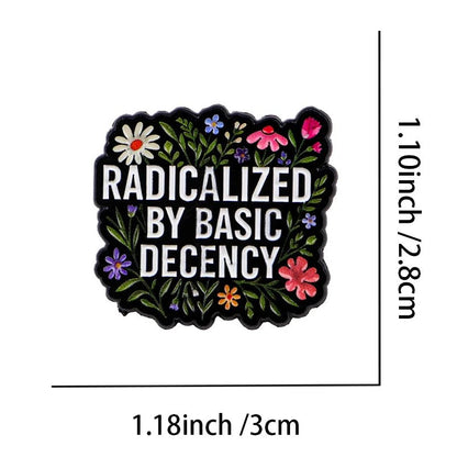 Radicalized By Basic Decency - enamel pin