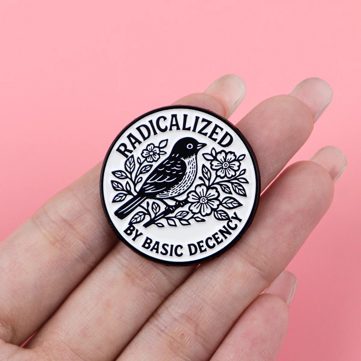 Radicalized By Basic Decency - enamel pin