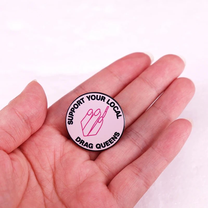 Support Your Local Drag Queens - enamel pin