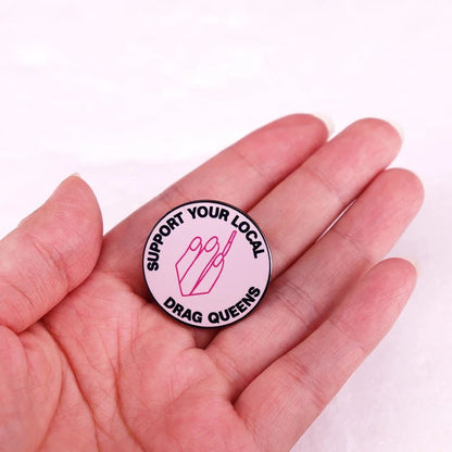 Support Your Local Drag Queens - enamel pin