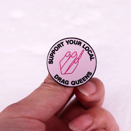 Support Your Local Drag Queens - enamel pin