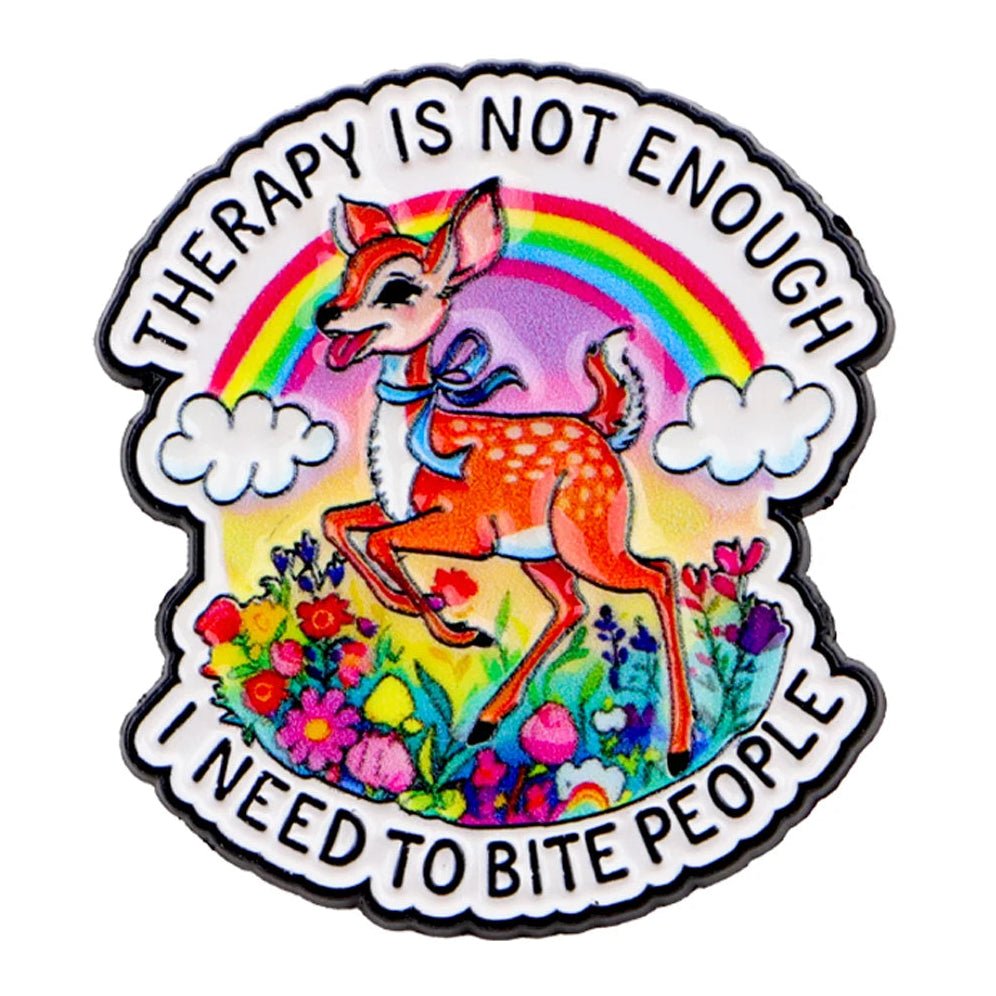 Colorful enamel pin with a deer, rainbow and flowers with text "Therapy Is Not Enough I Need To Bite People"