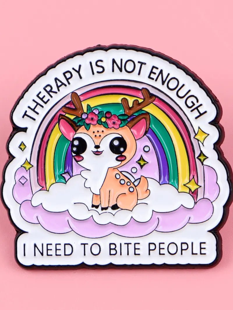 Therapy Is Not Enough I Need To Bite People - rainbow deer enamel pin