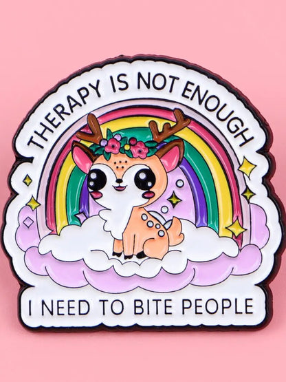 Therapy Is Not Enough I Need To Bite People - rainbow deer enamel pin