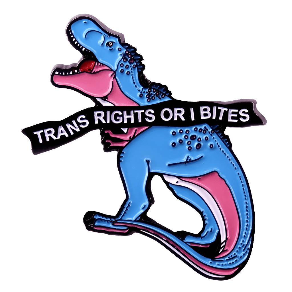 Trans Rights Or I Bites - enamel dinosaur pin