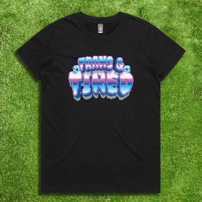 Trans & Tired - Local hand printed t-shirt