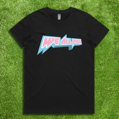 We All P*** - Local hand printed t-shirt