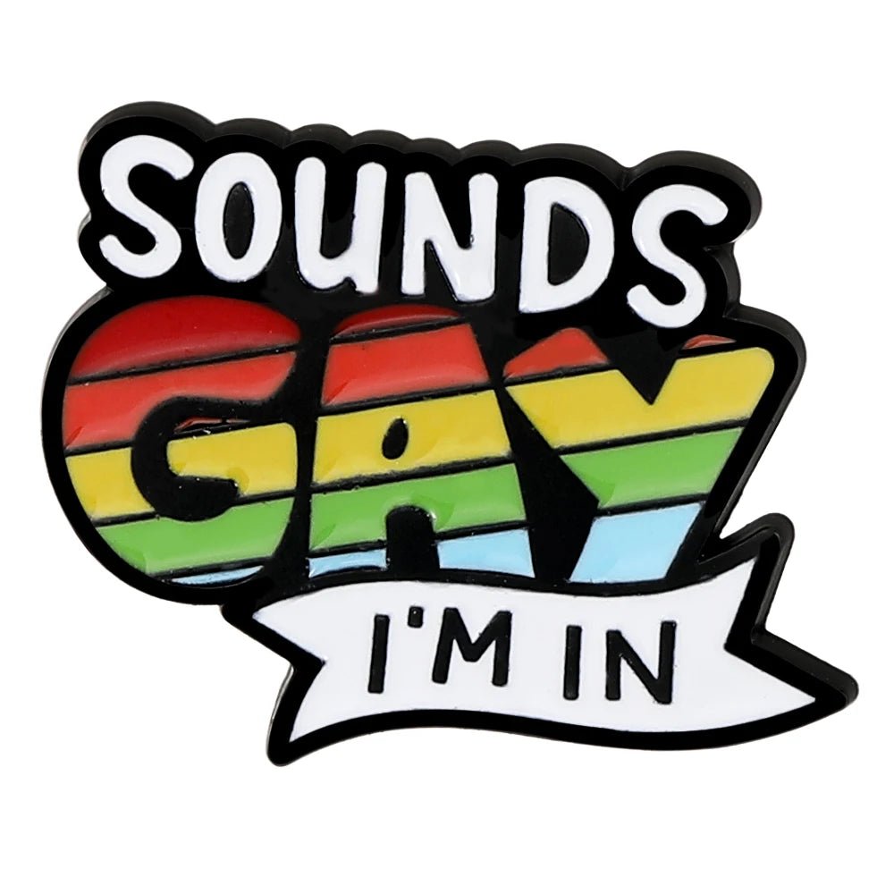 Colorful LGBTQ+ pride badge with 'Sounds Gay, I'm In' text 