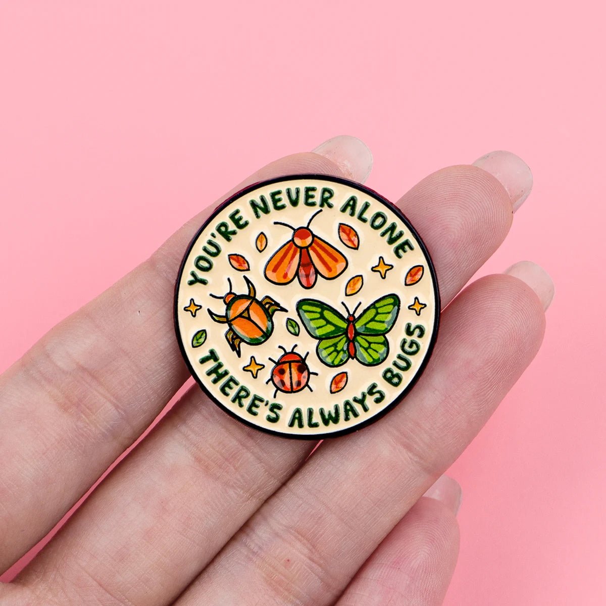 You're Never Alone, There's Always Bugs - enamel pin