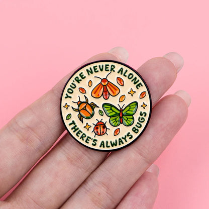 You're Never Alone, There's Always Bugs - enamel pin