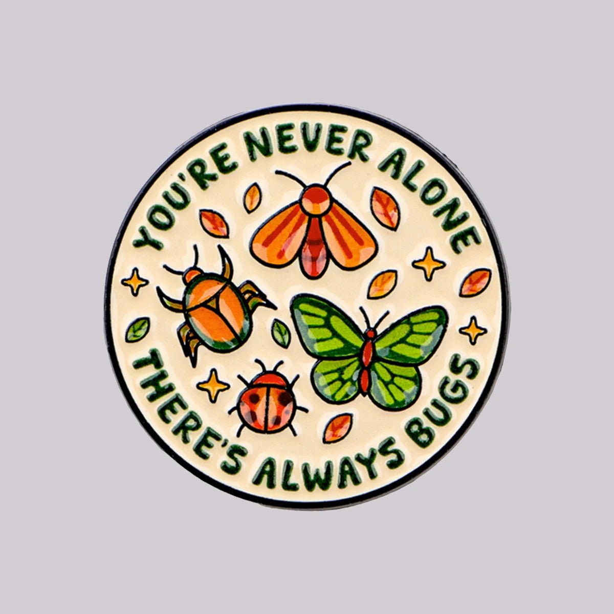 You're Never Alone, There's Always Bugs - enamel pin