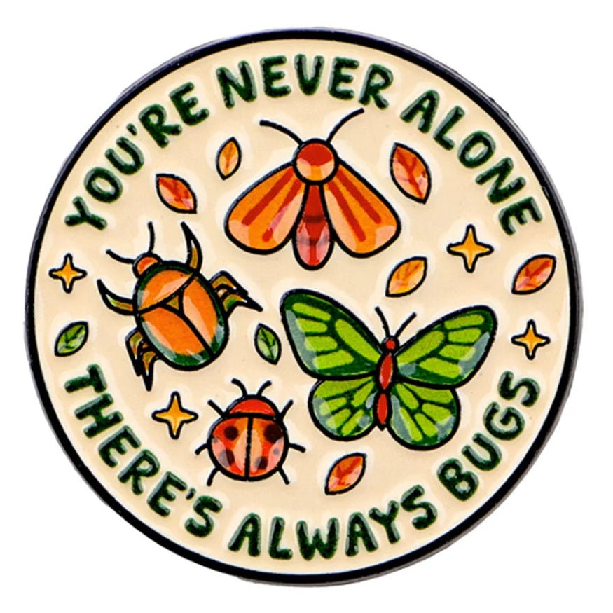 Circular badge with illustrations of insects and text 'You're never alone, there's always bugs' 