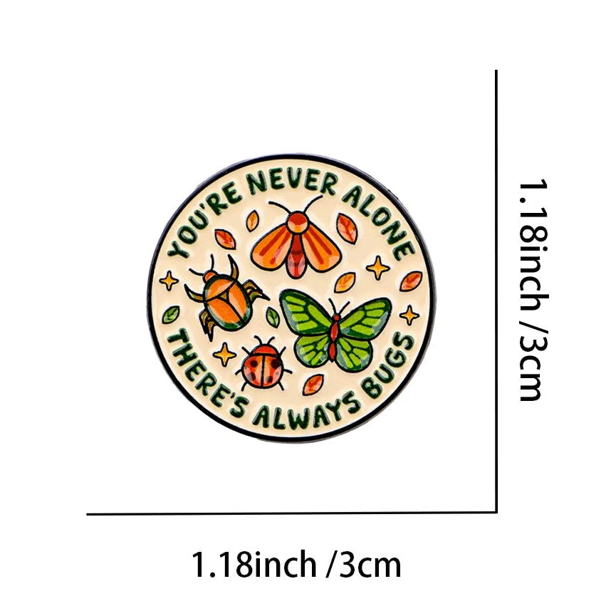 Circular badge with insect design and text 'You're never alone, there's always bugs' with dimensions